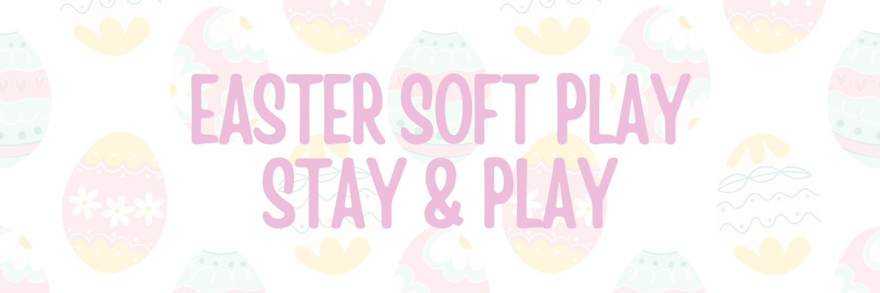 Easter Soft Play Stay & Play